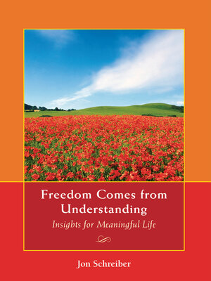 cover image of Freedom Comes from Understanding: Insights for Meaningful Life